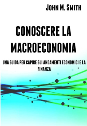 Conoscere macroeconomia - conoscere,